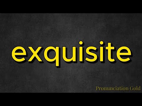 How to Pronounce Exquisite - Say it Correctly Every Time!