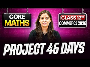 Core Maths Class 12th 🔥| Project 45 Class 12 Commerce Crash Course 🎯| FREE 1st Class