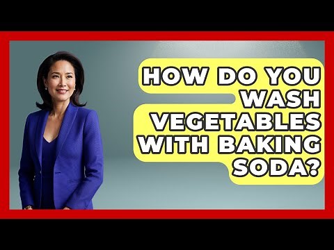 How Do You Wash Vegetables With Baking Soda? - Ultimate Life Hacks