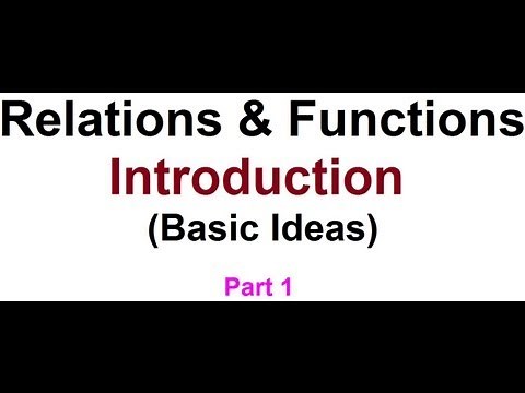 Introduction - Basic Ideas of Relations and functions