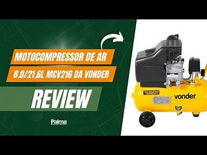 REVIEW - Motocompressor de Ar Vonder MCV216 8.0/21,6L – Potência e Eficiência no Uso Diário!