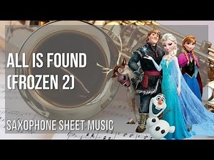 Alto Sax Sheet Music: How to play All Is Found (Frozen 2) by Evan Rachel Wood