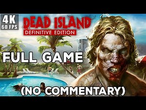 DEAD ISLAND DEFINITIVE EDITION Gameplay Walkthrough | FULL GAME [4K 60FPS PC] (No Commentary)