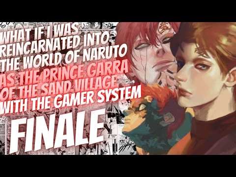 What If I Was Reincarnated In Naruto As Garra Of The Sand With The Gamer System | Finale