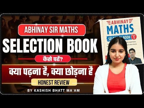 Abhinay Maths Selection Book Honest Review 🌟| क्या पढ़ना है , क्या छोड़ना है ? | Abhinay Sharma Sir