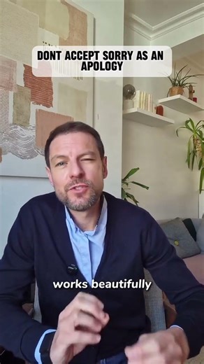 Sorry means nothing without change Don’t accept solely sorry as an apology