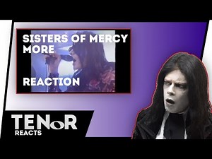 TENOR REACTS TO THE SISTERS OF MERCY - MORE (POLL WINNER) || Nat Elliott-Ross