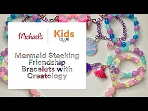 Online Class: Mermaid Stacking Friendship Bracelets with Creatology | Michaels