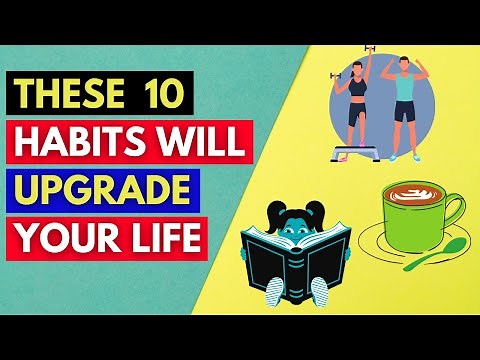 10 Habits That Will Positively Improve Your Life Forever
