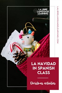 La Navidad Lesson Plans and Holiday Activities in Spanish Class - La Libre Language Learning