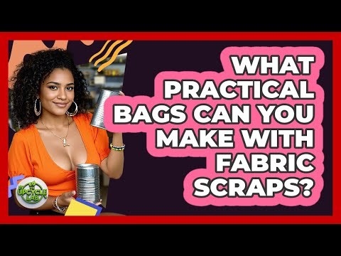 What Practical Bags Can You Make With Fabric Scraps?