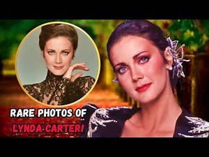 The Untold Story Behind These Shocking Rare Photos Of Lynda Carter!