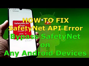 How to Fix SafetyNet API Error and Bypass SafetyNet on Any Android Devices