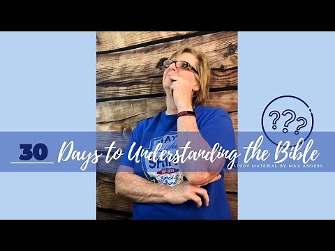 30 Days To Understanding The Bible - Session #1 - Introduction