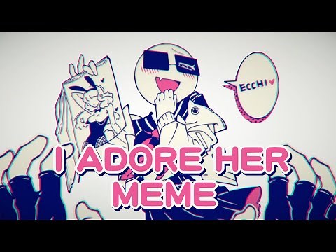 Σ😎 I adore her -meme