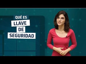 ¿Qué es llave de seguridad?