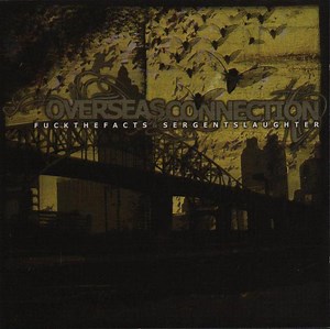Fuck The Facts & Sergent Slaughter - Overseas Connection