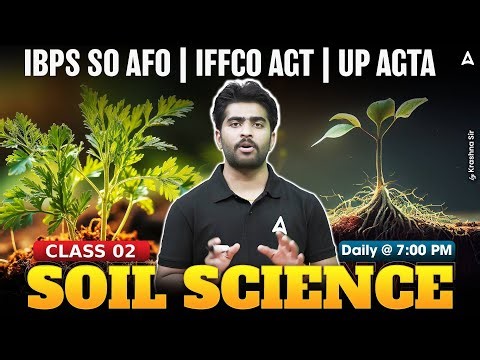 IBPS SO AFO | IFFCO AGT | UP AGTA 2025 | Soil Science Class 2 by Krashna Sir