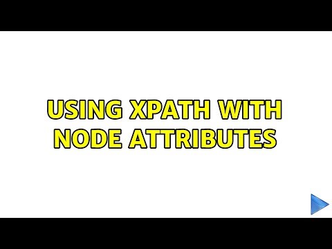 Using XPath with node attributes (3 Solutions!!)