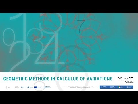 Geometric methods in Calculus of Variations - 10th July 2025