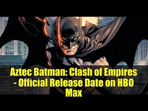 Aztec Batman: Clash of Empires - Official Release Date on HBO Max