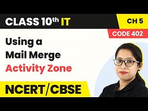 Using a Mail Merge - Activity Zone | Class 10 Information Trchnology Chapter 5 (Code 402) | CBSE