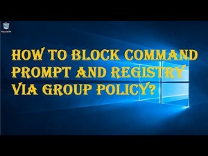 HOW TO BLOCK COMMAND PROMPT AND REGISTRY VIA GROUP POLICY?