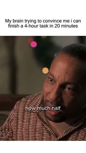 Not me telling myself "That's impossible but totally doable". 💀