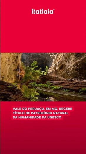 VALE DO PERUAÇU, EM MG, RECEBE TÍTULO DE PATRIMÔNIO NATURAL DA HUMANIDADE DA UNESCO