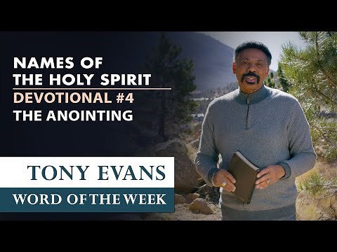 The Anointing | Dr. Tony Evans – The Holy Spirit Devotional Series for Spiritual Growth