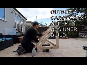 Beginner guide on how to build an, outside canopy.