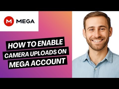 How to Enable Camera Uploads on MEGA Account | Easy Guide