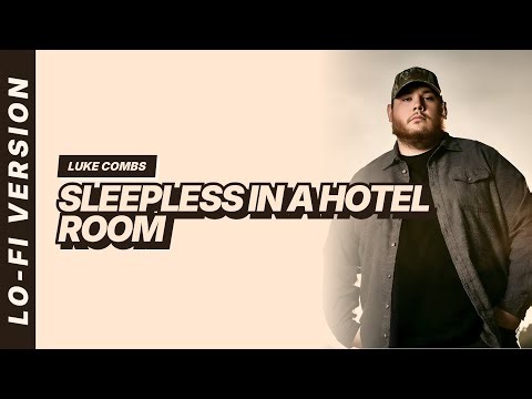 Luke Combs - Sleepless in a Hotel Room [Lofi Video]
