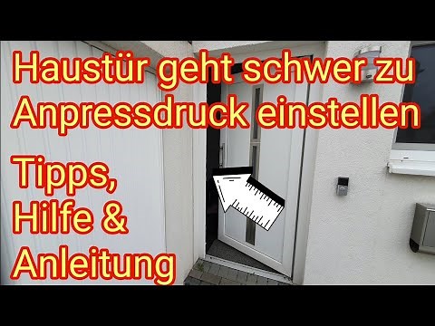 Haustür geht schwer zu? Anpressdruck einstellen - Tipps, Hilfe & Anleitung