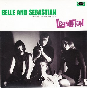 Belle And Sebastian Featuring The Maisonettes - Legal Man