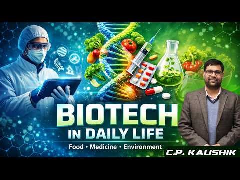 Application of Biotech in Daily Life | Food, Medicine & Environment Explained | C.P. Kaushik Sir