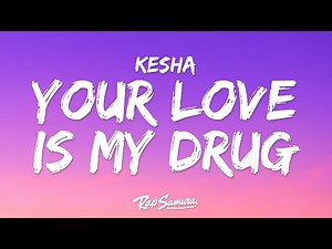 Kesha - Your Love Is My Drug (Lyrics)