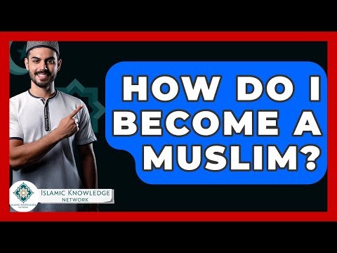How Do I Become a Muslim? - Islamic Knowledge Network