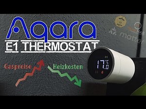 Heizkosten sparen mit dem Aqara E1 Thermostat | Matter fähiges Thermostat | Zigbee2MQTT | openHAB