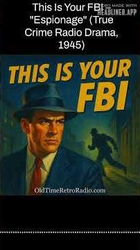 This Is Your FBI – "Espionage" (True Crime Radio Drama, 1945) | This Is Your FBI | Old Time Radio