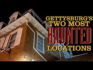 Gettysburg's Two Most Haunted Locations