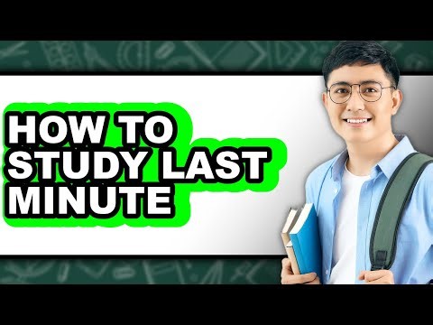 How to Study Last Minute (updated)