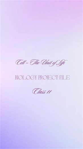 Cell-The Unit of Life | Biology Project File | Class11#youtube#youtubeshorts#biologyproject#class11