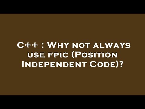 C++ : Why not always use fpic (Position Independent Code)?
