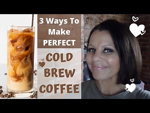 How To Make Cold Brew Coffee | 3 Ways | Iced Coffee Recipe