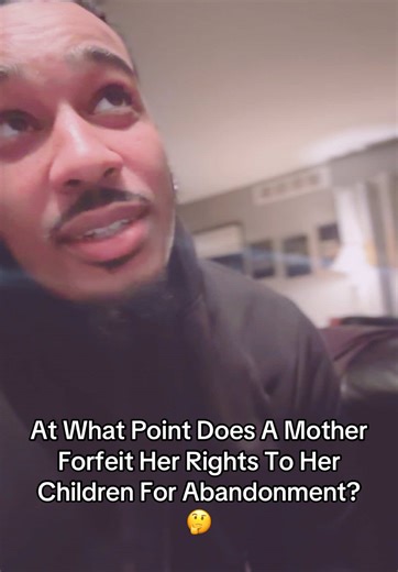 At What Point Does A Mother Forfeit Her Rights From Abandoning Her Children?
