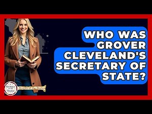 Who Was Grover Cleveland's Secretary Of State? - Stories of the States