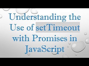 Understanding the Use of setTimeout with Promises in JavaScript