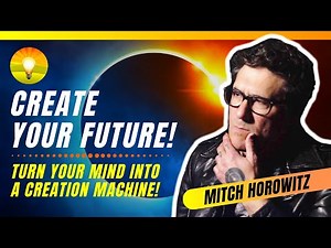 Discover the true POWER of your MIND to Create Your New Reality! Magic of Believing - Mitch Horowitz