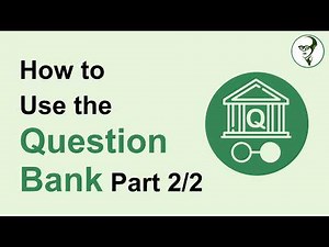 How to Use the Question Bank Part 2